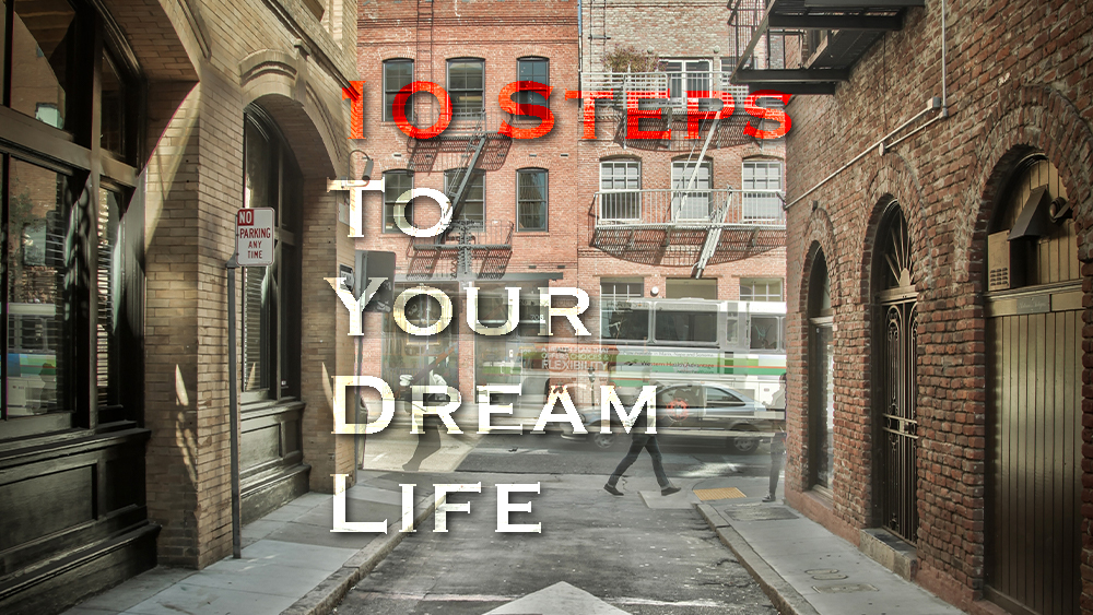 10 Steps To Your Dream Life