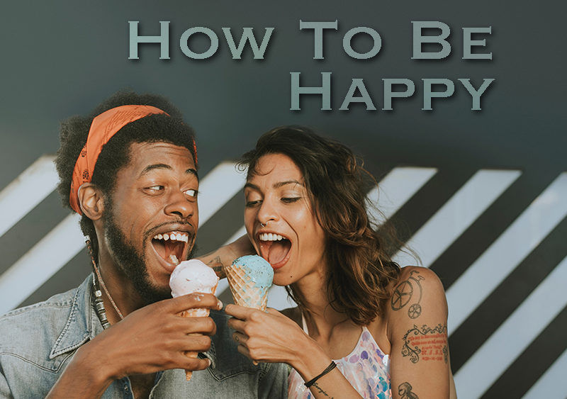 How to be happy